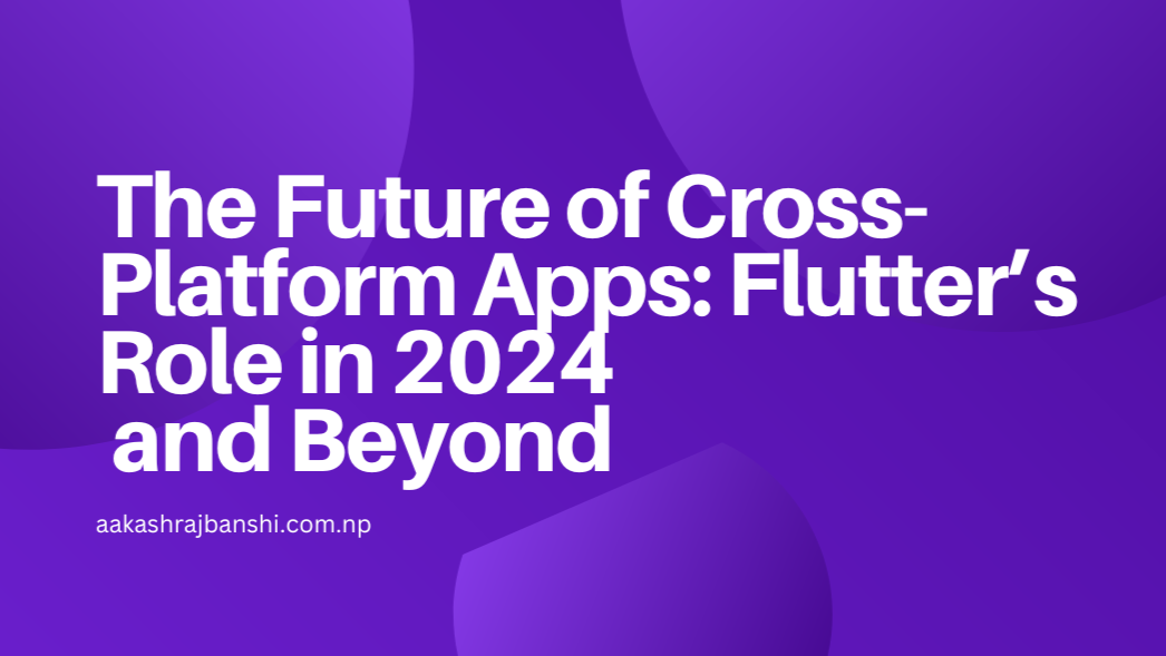 Flutter's Impact on Future Cross-Platform Apps